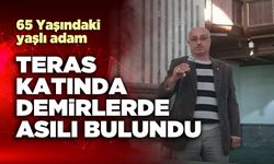 65 yaşındaki yaşlı adam, teras katında demirlerde asılı bulundu