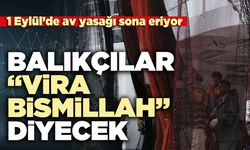 1 Eylül’de av yasağı sona eriyor: Balıkçılar “Vira Bismillah” diyecek