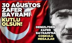Denizli’den 30 Ağustos Zafer Bayramı’na Coşkulu Mesajlar