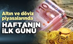Altın ve döviz piyasalarında haftanın ilk günü