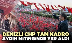 Denizli tam kadro Aydın mitinginde yer aldı
