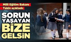 Milli Eğitim Bakanı Tekin açıkladı: “Sorun yaşayan bize gelsin”