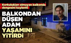 Balkondan düşen adam yaşamını yitirdi