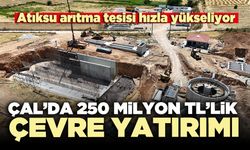 Çal’da 250 milyon TL’lik çevre yatırımı