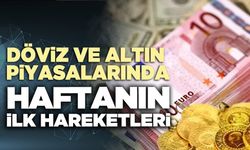 Döviz ve altın piyasalarında haftanın ilk hareketleri