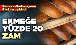 Fırıncılar Federasyonu Başkanı açıkladı: Ekmeğe yüzde 20 zam