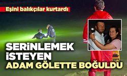 Serinlemek isteyen adam gölette boğuldu