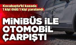 Denizli’de minibüs ile otomobil çarpıştı: 1 ölü 1 yaralı