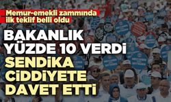 Bakanlık yüzde 10 verdi, sendika ciddiyete davet etti