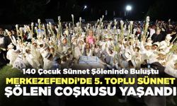 Merkezefendi’de 5. Toplu Sünnet Şöleni Coşkusu Yaşandı