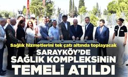 Sarayköy’de Sağlık Kompleksi İçin Temel Atıldı
