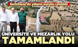 Serinhisar’da üniversite ve mezarlık yolu tamamlandı