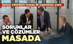 Sanayi yönetişim masası ilk toplantısın yaptı: Sorunlar ve çözümler masada