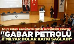 Enerji Bakanı Bayraktar: "Gabar petrolü 2 milyar dolar katkı sağladı"