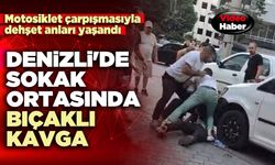 Denizli'de sokak ortasında bıçaklı kavga