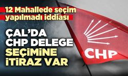 Çal’da CHP delege seçimine itiraz var