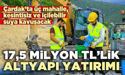 Çardak’a 17,5 milyon TL’lik altyapı yatırımı