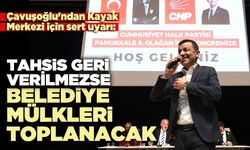 Çavuşoğlu: Tahsis geri verilmezse belediye mülkleri toplanacak
