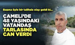 Çameli’de 48 Yaşındaki Adam Tarlasında Can Verdi