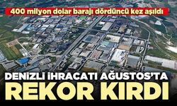 Denizli ihracatı Ağustos’ta rekor kırdı