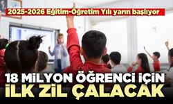 18 milyon öğrenci için ilk zil çalacak