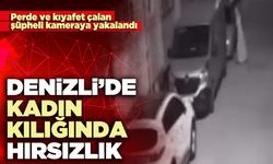 Denizli’de kadın kılığında hırsızlık