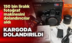 150 bin liralık fotoğraf makinesini kargodan dolandırıcılar aldı