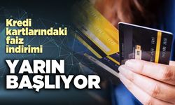 Kredi kartlarındaki faiz indirimi yarın başlıyor