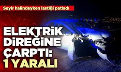 Lastiği patlayan otomobil elektrik direğine çarptı; 1 yaralı