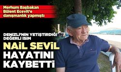 Denizli’nin yetiştirdiği değerli isim Nail Sevil hayatını kaybetti
