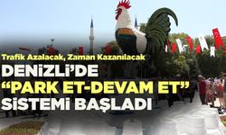 Denizli’de “Park Et-Devam Et” Sistemi Başladı