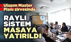 Ulaşım Master Planı zirvesinde raylı sistem masaya yatırıldı