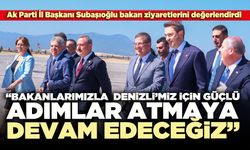 Subaşıoğlu “Bakanlarımızla Denizli’miz için güçlü adımlar atmaya devam edeceğiz”
