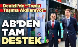 Denizli’de "Toplu Taşıma Akıllanıyor": AB’den tam destek