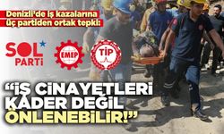 Üç sol partiden açıklama: “İş c*inayetleri kader değil önlenebilir!”