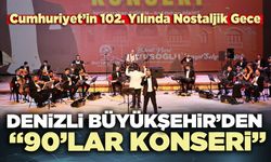 Denizli Büyükşehir’den “90’lar Konseri”