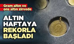 Altın fiyatları haftaya rekorla başladı