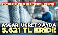 Asgari ücret 9 ayda 5.621 TL eridi!