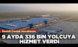 Çardak Havalimanı 9 ayda 336 bin yolcuya hizmet verdi