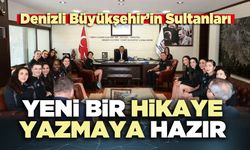 Denizli Büyükşehir’in Sultanları yeni bir hikaye yazmaya hazır