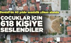 Denizli’de Sessiz Kalan Arsayı Çocuk Sesleriyle Dolduracaklar