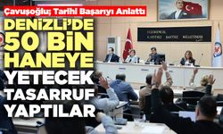 Denizli’de 50 Bin Haneye Yetecek Tasarruf Yaptılar
