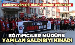 Eğitimciler okul müdürüne yapılan saldırıyı kınadı