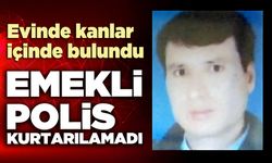 Emekli polis kurtarılamadı