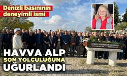 Denizli basınının deneyimli ismi Havva Alp son yolculuğuna uğurlandı