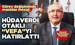 Hüdaverdi Otaklı “Vefa”yı hatırlattı