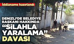 Denizli’de belediye başkanı hakkında “silahla yaralama” davası