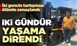 İki gündür yaşama direndi