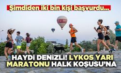 Haydi Denizli! Lykos Yarı Maratonu Halk Koşusu’na