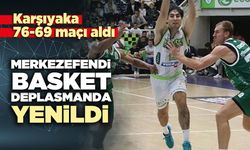 Merkezefendi Basket deplasmanda yenildi
